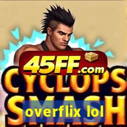 overflix lol